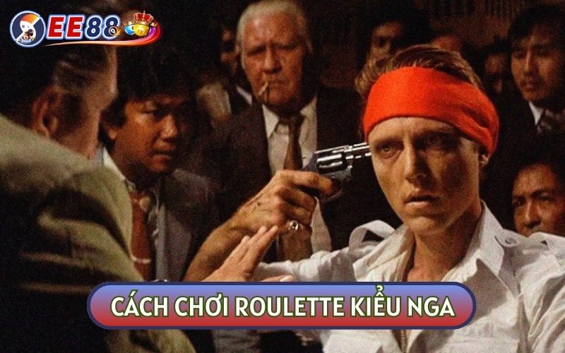 Mạo Hiểm Với Các Cách Chơi Roulette Kiểu Nga Cho Người Mới