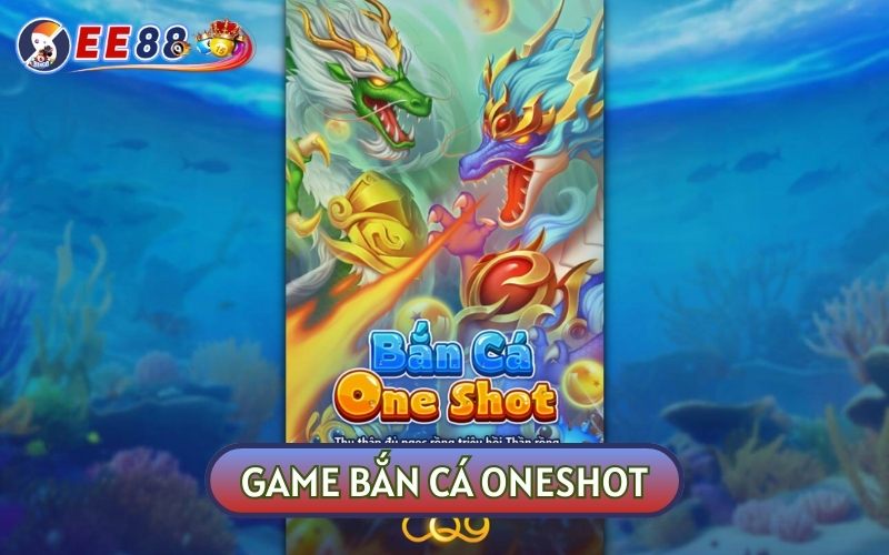 Nhắc đến TOP GAME BẮN CÁ ONLINE dễ ăn nhất chắc chắn phải kể đến ONESHOT