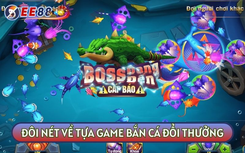 Bắn cá là tựa game đổi thưởng có sức hút mạnh mẽ tại thị trường Việt Nam