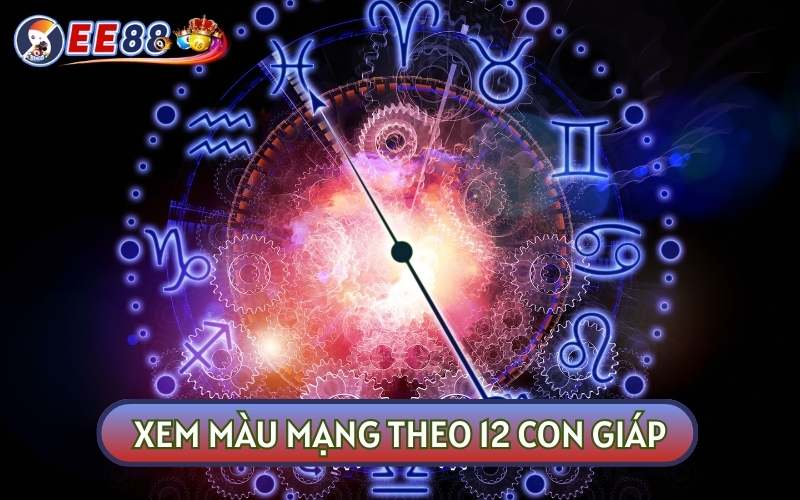 Xem MÀU MẠNG ĐÁ GÀ theo giờ sẽ dựa vào 12 con giáp