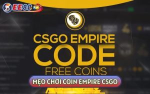 MẸO SỬ DỤNG COIN EMPIRE CSGO CHO GAME THỦ ESPORTS CỰC HAY