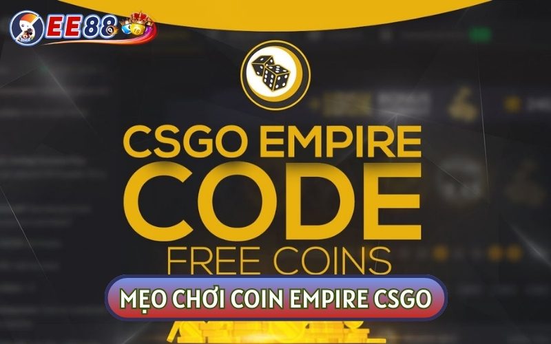 MẸO SỬ DỤNG COIN EMPIRE CSGO CHO GAME THỦ ESPORTS CỰC HAY