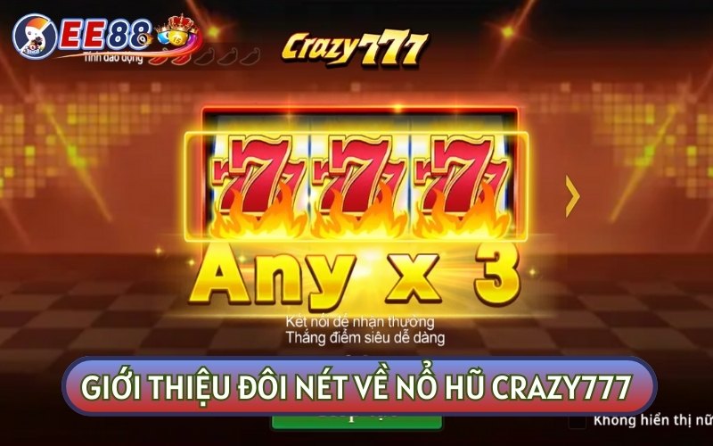 Siêu NỔ HŨ CRAZY777 là sản phẩm đổi thưởng của nhà Jili Games