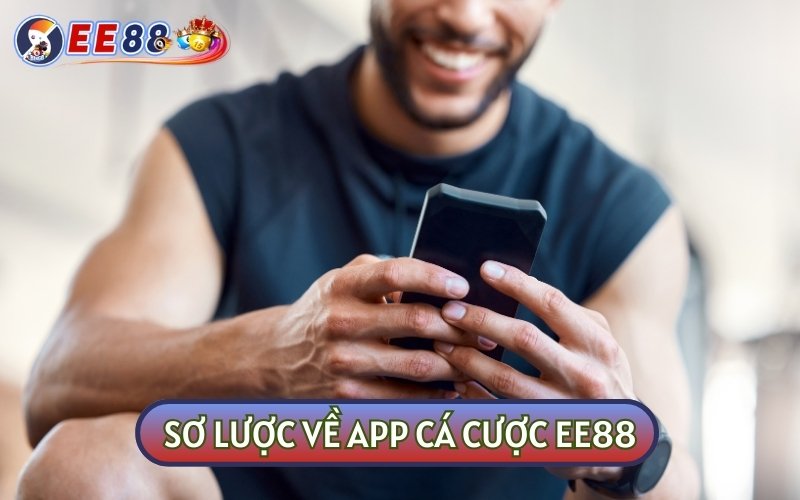 App cá cược EE88 được phát triển nhằm đáp ứng nhu cầu của hội viên