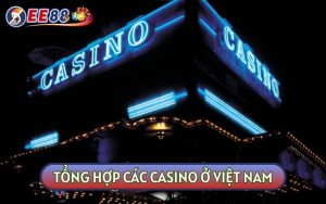 Tổng Hợp Các Casino Ở Việt Nam Kết Hợp Khu Du Lịch Sinh Thái