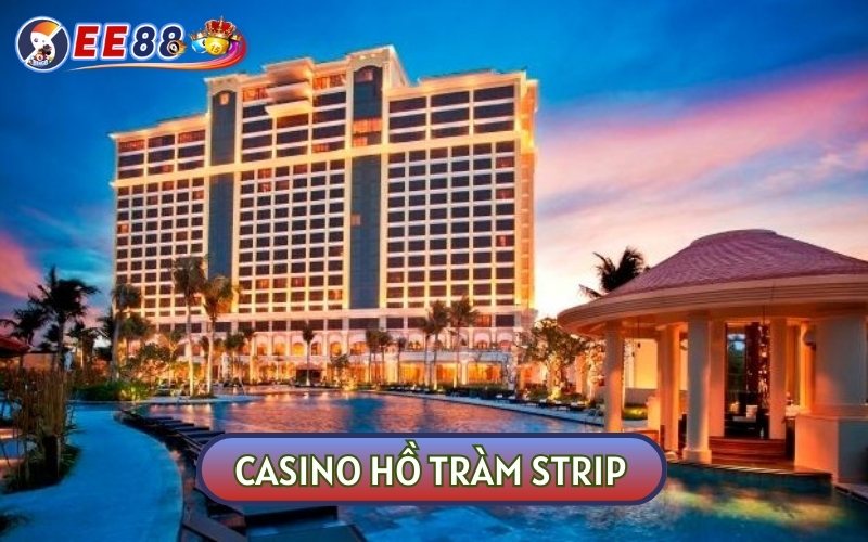 Casino Hồ Tràm Strip là cái tên quen thuộc khi liệt kê và TỔNG HỢP CÁC CASINO Ở VIỆT NAM