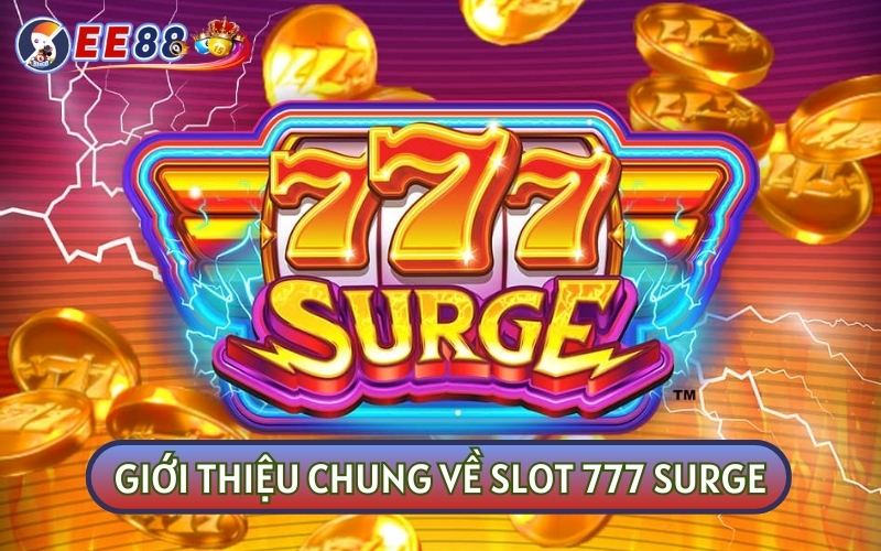 SLOT 777 SURGE là tựa game đổi thưởng có tên gọi khác là Cơn Sóng 777